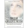 Nectar Of The Grateful Victim door Taran Dhillon
