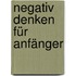 Negativ denken für Anfänger