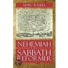Nehemiah The Sabbath Reformer by Marc Rasell