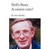 Neil's Story - A Cancer Cure?