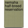 Nemaha Half-Breed Reservation by Miriam T. Timpledon