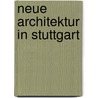 Neue Architektur in Stuttgart door Nadine Weiland
