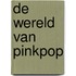 De wereld van Pinkpop