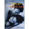 Never Have the Same Sex Twice door Alison Tyler