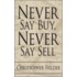 Never Say Buy, Never Say Sell