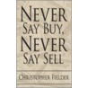 Never Say Buy, Never Say Sell door Christopher Fielder