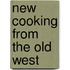 New Cooking From The Old West