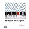 New England And Its Neighbors door Clifton Johnson