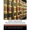 New England Transcendentalism door Harold Clarke Goddard