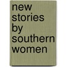 New Stories By Southern Women door Mary Ellis Gibson