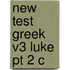 New Test Greek V3 Luke Pt 2 C