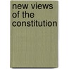 New Views Of The Constitution by Walter L. Treadway