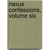 Nexus Confessions, Volume Six by Various Various