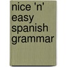 Nice 'n' Easy Spanish Grammar by Sandra Truscott