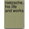 Nietzsche, His Life And Works door Anthony Mario Ludovici