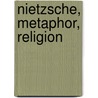 Nietzsche, Metaphor, Religion door Tim Murphy