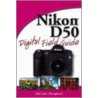 Nikon D50 Digital Field Guide by David D. Busch
