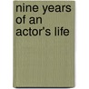 Nine Years Of An Actor's Life by Unknown