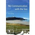 No Communication With The Sea