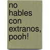 No Hables Con Extranos, Pooh! door Robbin Cuddy