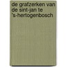 De grafzerken van de Sint-Jan te 's-Hertogenbosch door J. van Oudheusden