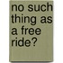 No Such Thing As a Free Ride?