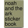 Noah And The Ark Sticker Book door Lois Rock