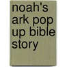Noah's Ark Pop Up Bible Story door Stuart Martin