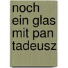 Noch ein Glas mit Pan Tadeusz by Michael Zeller