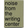 Noise from the Writing Center door Elizabeth H. Boquet