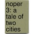 Noper 3: A Tale Of Two Cities