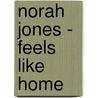 Norah Jones - Feels Like Home door Norah Jones