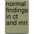 Normal Findings in Ct and Mri