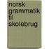 Norsk Grammatik Til Skolebrug