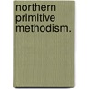 Northern Primitive Methodism. by W.M. Patterson