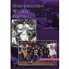 Northwestern Wildcat Football by Larry Latourette