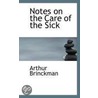 Notes On The Care Of The Sick door Arthur Brinckman