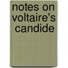Notes On Voltaire's  Candide door James K. Lowers