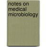 Notes on Medical Microbiology door Katherine N. Ward