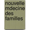 Nouvelle Mdecine Des Familles by A-C. De Saint-Vincent