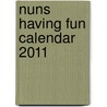 Nuns Having Fun Calendar 2011 by Maureen Kelly