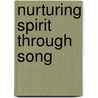 Nurturing Spirit Through Song by Rebecca Slough