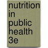 Nutrition In Public Health 3e door Sari Edelstein Phd. Rd.