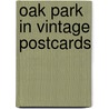 Oak Park in Vintage Postcards door Douglas Deuchler