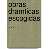 Obras Dramticas Escogidas ... door Jos� Echegaray
