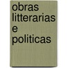Obras Litterarias E Politicas door Joao Manuel Pereira Silva