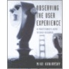Observing the User Experience door Mike Kuniavsky