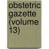 Obstetric Gazette (Volume 13) door Unknown Author