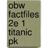 Obw Factfiles 2e 1 Titanic Pk
