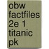 Obw Factfiles 2e 1 Titanic Pk